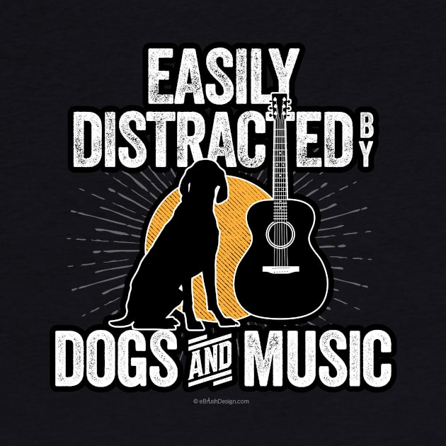 Easily Distracted by Dogs and Music by eBrushDesign